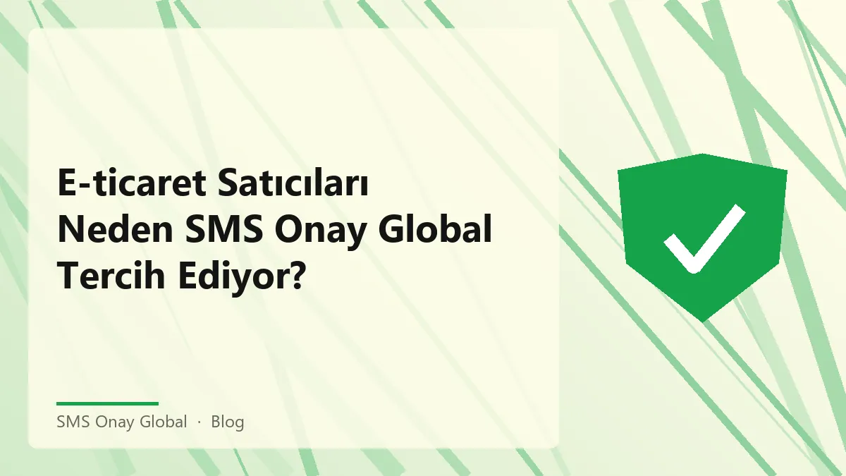 E-ticaret için SMS Onay Global, hesap doğrulama süreci