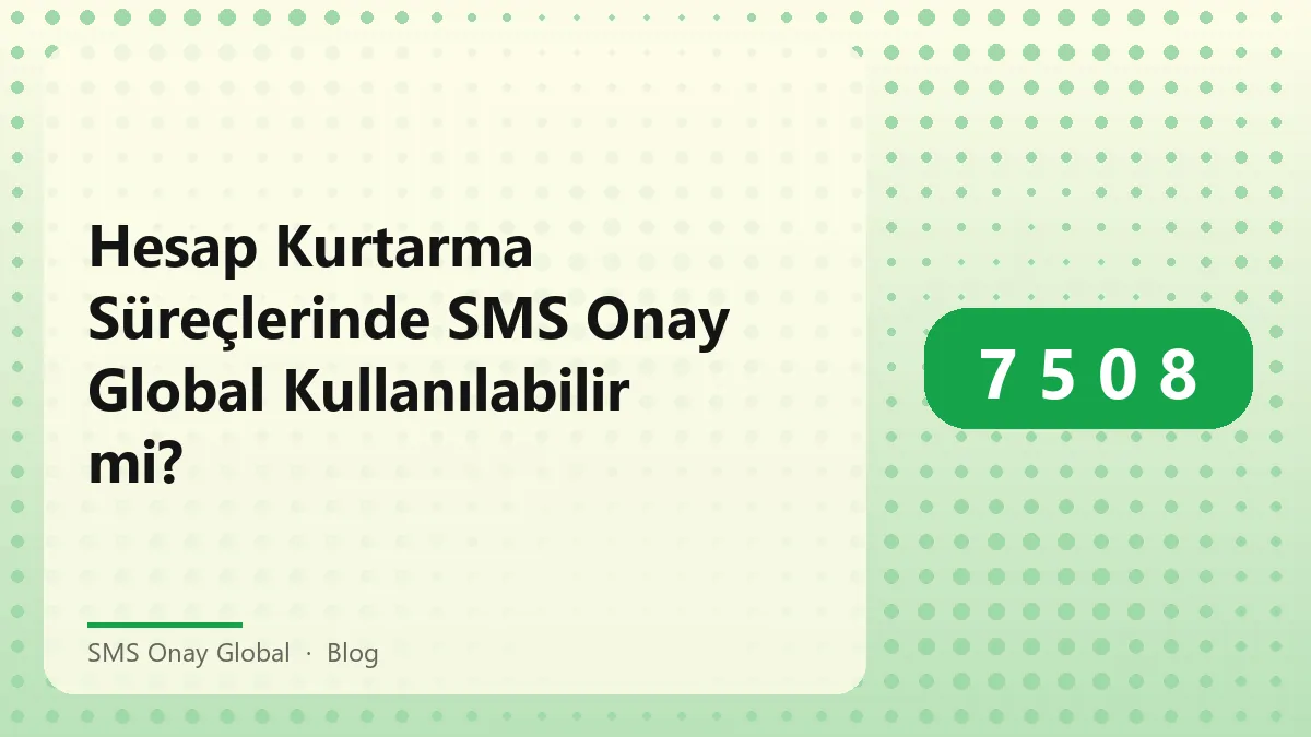 SMS Onay Global ile hesap kurtarma süreci hakkında bilgi.