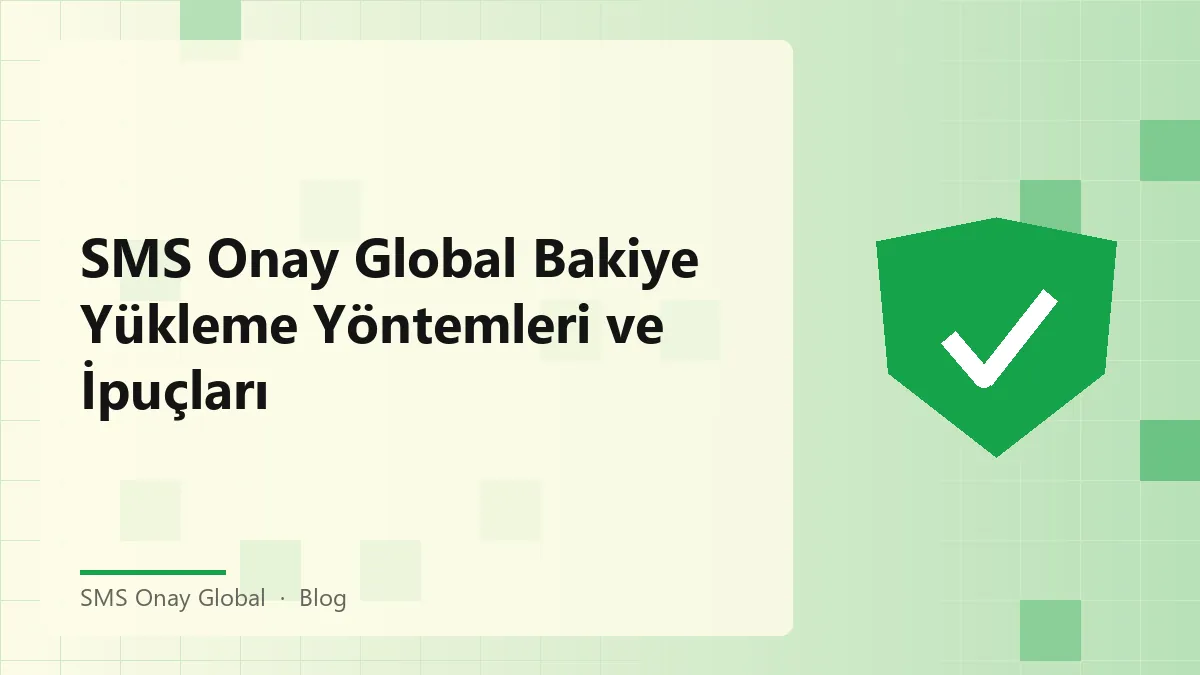 SMS Onay Global ile güvenli bakiye yükleme yöntemleri