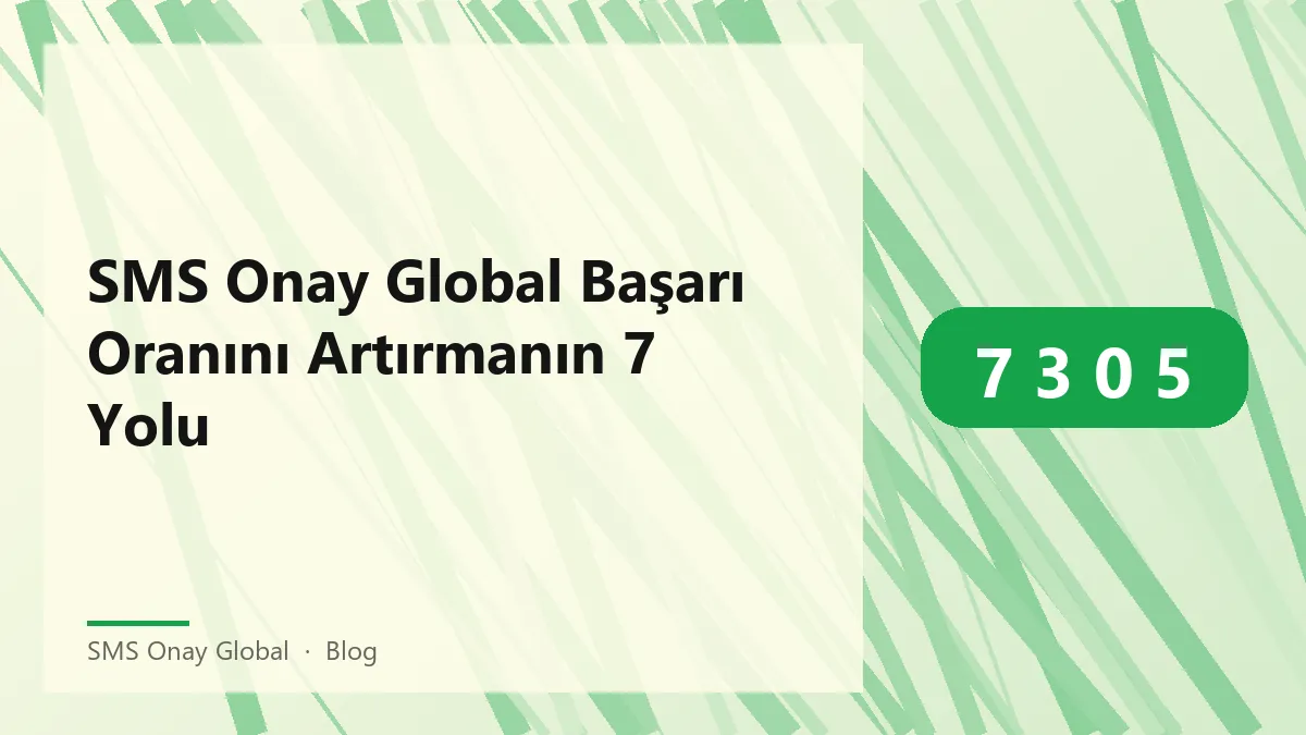 SMS Onay Global ile başarı oranını artırmanın yolları.