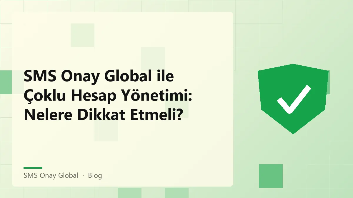 SMS Onay Global çoklu hesap yönetimi ile ilgili bir görsel.