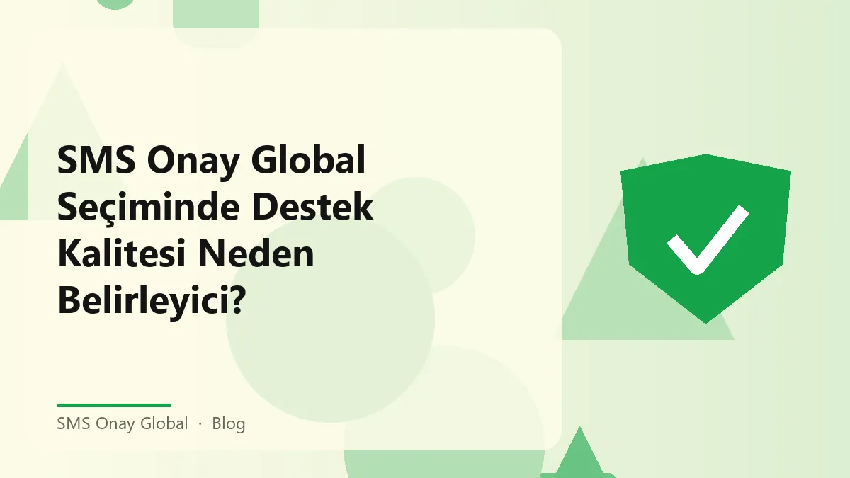 SMS Onay Global destek kalitesi ve müşteri memnuniyeti