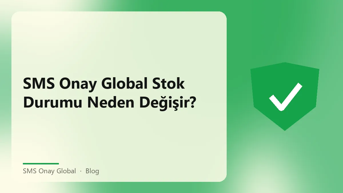 SMS Onay Global numara stok durumu ve dinamikleri hakkında bilgi