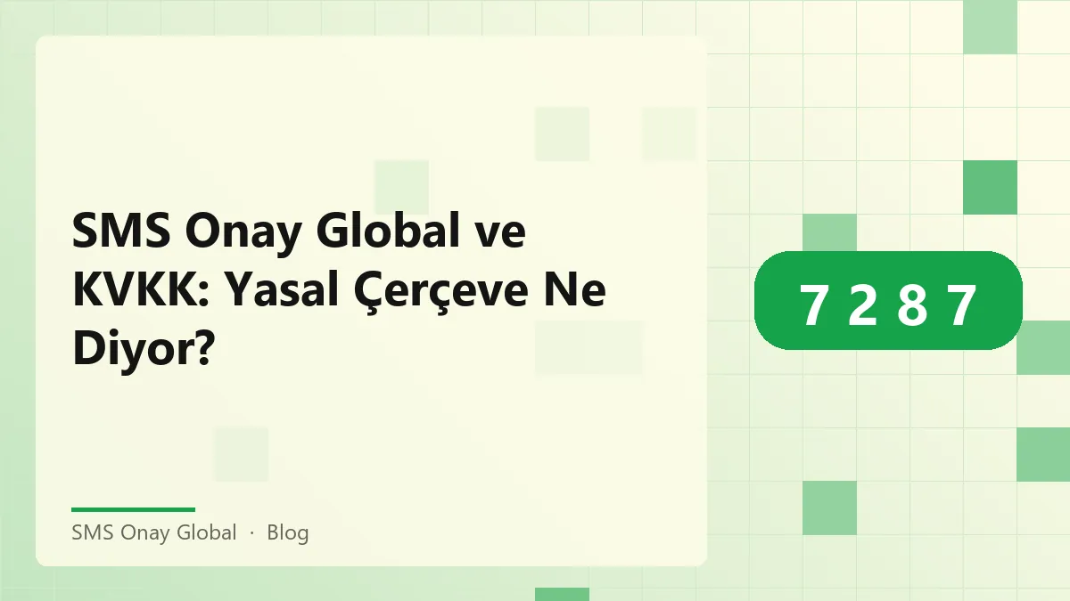 SMS Onay Global ve KVKK yasal çerçeve