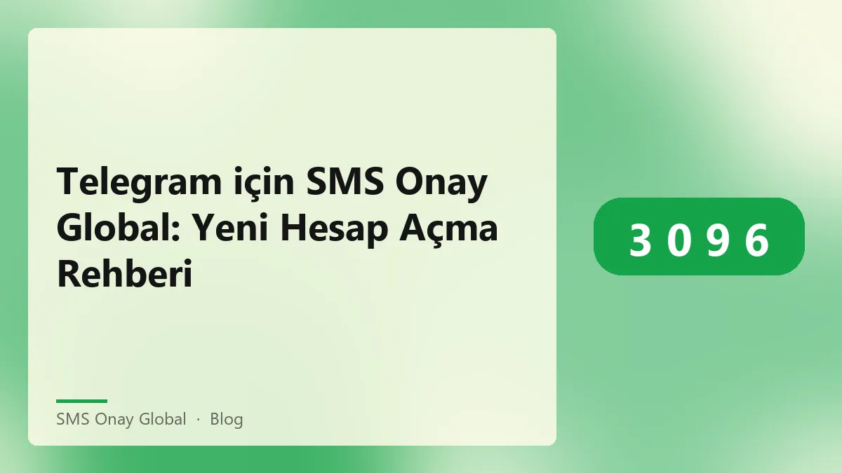 SMS Onay Global ile Telegram hesap açma rehberi