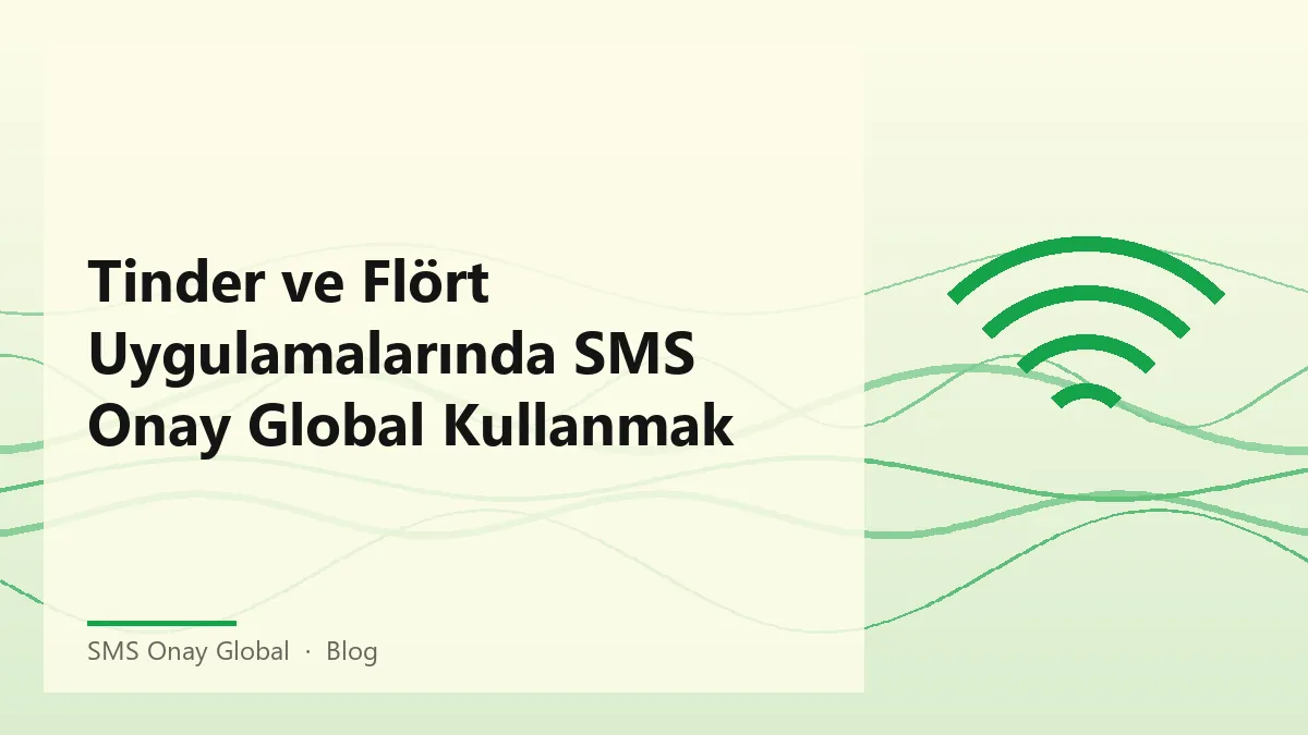 Flört uygulamalarında gizlilik için SMS Onay Global kullanımı