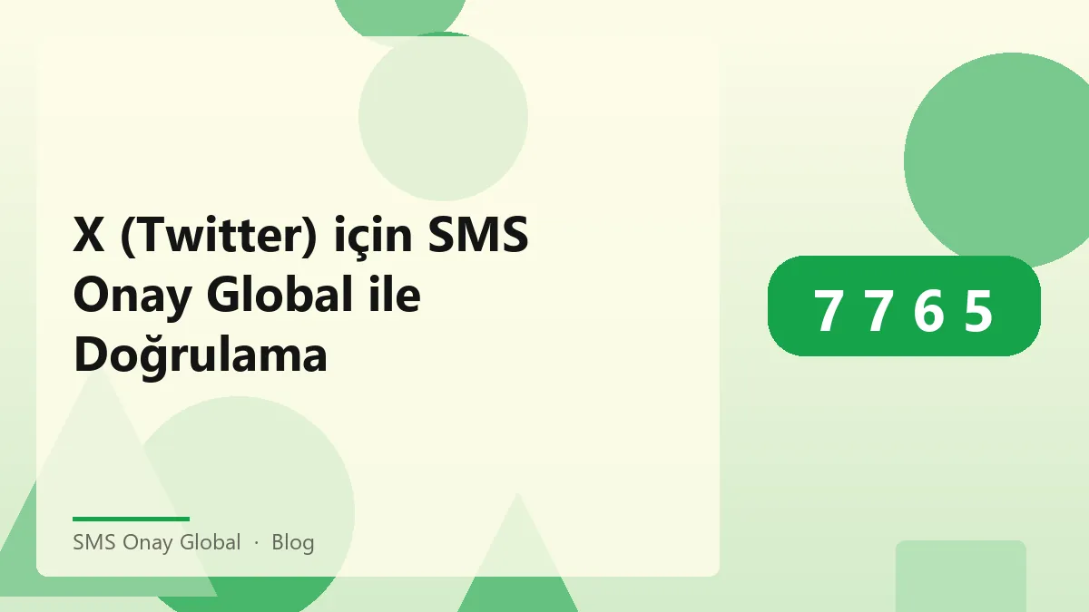 SMS Onay Global ile X Twitter hesap doğrulama süreci